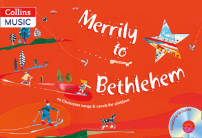 Merrily to Bethlehem: 44 Christmas Songs and Carols for Children (A&C Black Songbook & CD Collection) 0713667516 Book Cover