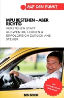 MPU bestehen - aber richtig: Verstehen statt auswendig lernen & erfolgreich zurück ans Steuer (.auf den Punkt) (German Edition) B0GDZWGSQ3 Book Cover