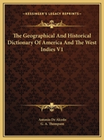 The Geographical And Historical Dictionary Of America And The West Indies V1 0548502129 Book Cover