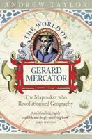 The World of Gerard Mercator: The Mapmaker Who Revolutionized Geography 0802713777 Book Cover
