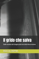 Il grido che salva: Dalle tenebre del Golgota alla luce della Resurrezione (MEDICINA SPIRITUALE) (Italian Edition) B0GN586XNZ Book Cover