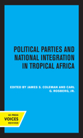 Political Parties and National Integration in Tropical Africa 0520306767 Book Cover