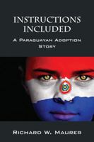Instructions Included: A Paraguayan Adoption Story 1432796852 Book Cover