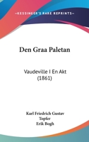 Den Graa Paletan: Vaudeville I En Akt (1861) 1160859981 Book Cover