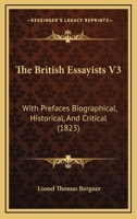 The British Essayists V3: With Prefaces Biographical, Historical, And Critical 1437117058 Book Cover