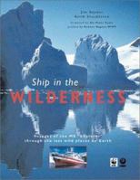 Ship in the Wilderness : Voyages of the MS Explorer Through the Last Wild Places on Earth 1856751929 Book Cover