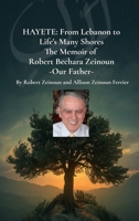 Hayete: From Lebanon to Life's Many Shores, The Memoir of Robert Bechara Zeinoun: From Lebanon to Life's Many Shores The Memoir of Robert Bechara Zeinoun B0H8FFGC6Y Book Cover