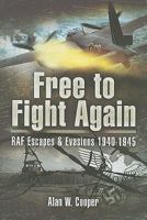 Free to Fight Again: RAF Escapes & Evasions, 1940–1945 1853107026 Book Cover