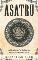 Asatru: A Beginner’s Guide to Modern Heathenism 0648934470 Book Cover