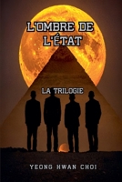 L'Ombre de l'État: La Trilogie (French Edition) B0F1B6YJNJ Book Cover