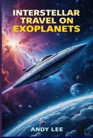 Interstellar Travel on Exoplanets B0DZP324MS Book Cover