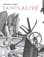 Saints Alive: Michael Landy in the National Gallery 185709560X Book Cover