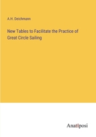 New Tables to Facilitate the Practice of Great Circle Sailing 338233450X Book Cover