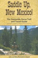 Saddle Up, New Mexico: The Statewide Horse Trail and Travel Guide 1565795350 Book Cover