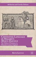 Contested Language in Malory's Morte Darthur: The Politics of Romance in Fifteenth-Century England 1137364823 Book Cover