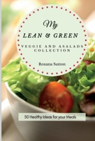 My Lean and Green Veggie and Salad Collection: 50 Healthy Ideas for your Meals 1801905878 Book Cover