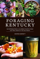 Foraging Kentucky: An Introduction to the Edible Plants, Fungi, and Tree Crops of the Southeast 0813199069 Book Cover