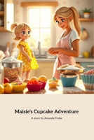 Maisie's Cupcake Adventure: A Heartwarming Baking Journey with Sisterly Love B0DVD95HKZ Book Cover