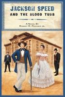 Jackson Speed and the Blood Tubs 1479204897 Book Cover