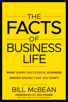 The Facts of Business Life: What Every Successful Business Owner Knows That You Don�t 1118094964 Book Cover