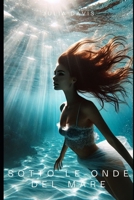 Sotto le onde del mare (Romance Italiano) (Italian Edition) B0DY4VNK2Z Book Cover
