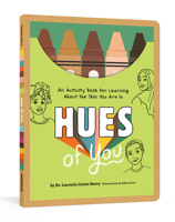 Hues of You: An Activity Book for Learning About the Skin You Are In 0593234634 Book Cover