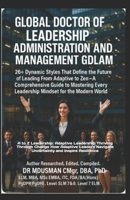 GLOBAL DOCTOR OF LEADERSHIP ADMINISTRATION AND MANAGEMENT GDLAM: 26+ Dynamic Styles That Define the Future of Leading From Adaptive to Zen A ... for the Modern World Self-Study Handbook B0FKNK1G9J Book Cover