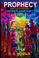 Prophecy, Interplanetary Warriors A Monk Train Chronicle Series: Science Fiction Story 131274572X Book Cover