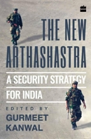 The New Arthashastra: A Security Strategy for India 9351777510 Book Cover