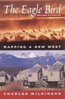 The Eagle Bird: Mapping a New West 0679743472 Book Cover