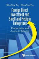 Foreign Direct Investment and Small and Medium Enterprises: Productivity and Access to Finance 9814678805 Book Cover