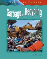 Garbage and Recycling (Earth in Danger) 1597167266 Book Cover