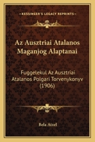 Az Ausztriai Atalanos Maganjog Alaptanai: Fuggelekul Az Ausztriai Atalanos Polgari Torvenykonyv (1906) 1168417783 Book Cover