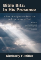 Bible Bits: In His Presence: A dose of scripture to keep you in the presence of God B0GXCWMFH3 Book Cover