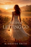 The Art Of Letting Go (The Loire Valley) B0H28BZGHP Book Cover
