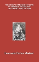 The ethical dimension of love in Friedrich Nietzsche's Thus Spoke Zarathustra B094T3QC5W Book Cover