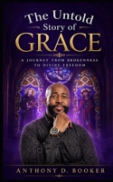 The Untold Story of Grace: Gods Grace Revealed! 1530829798 Book Cover
