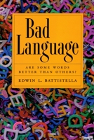 Bad Language: Are Some Words Better than Others? 019533745X Book Cover