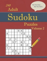 240 Not Too Easy - Not Too Hard Adult Sudoku Puzzles Volume 2: Larger Print (Suitable for Seniors) Strategy Fun 1671883322 Book Cover