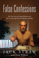 False Confessions: The True Story of Doug Williams and His Crusade Against the Polygraph Industry 0578230372 Book Cover