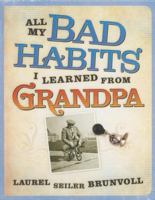 All My Bad Habits I Learned from Grandpa 1404104453 Book Cover