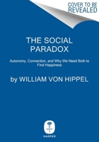 The Social Paradox: Autonomy, Connection, and Why We Need Both to Find Happiness 006331925X Book Cover