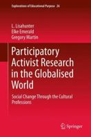 Participatory Activist Research in the Globalised World: Social Change Through the Cultural Professions 9400744250 Book Cover