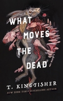 What Moves the Dead 1250830818 Book Cover