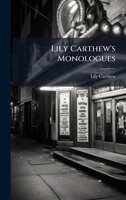 Lily Carthew's Monologues 1359006540 Book Cover