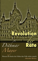 Revolution der Räte: Warum die Sache des Volkes das Volk nichts angeht (German Edition) 3769323335 Book Cover