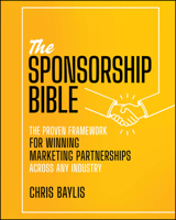 The Sponsorship Bible: The Proven Framework for Winning Marketing Partnerships Across Any Industry 139438727X Book Cover