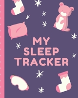 My Sleep Tracker: For Girls Sleep Apnea Insomnia Notebook | Continuous Positive Airway Pressure Diary | Log Your Sleep Patterns | Restless Leg Syndrome | Sleepwalking 167466284X Book Cover
