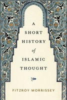 A Short History of Islamic Thought 0197522017 Book Cover
