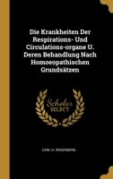 Die Krankheiten Der Respirations- Und Circulations-organe U. Deren Behandlung Nach Homoeopathischen Grunds�tzen 1278453350 Book Cover